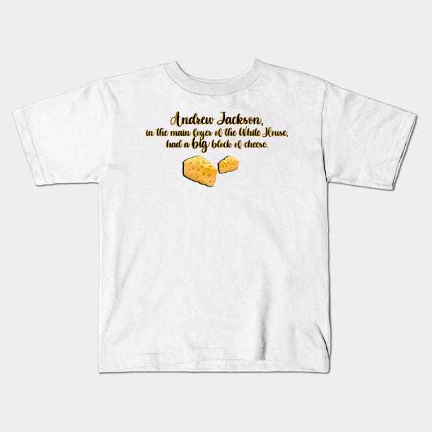 West Wing Andrew Jackson Big Block of Cheese Kids T-Shirt by baranskini